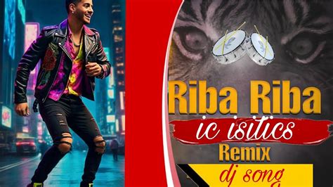 riba riba dj song download|riba riba remix mp3.